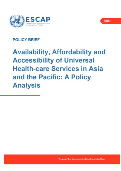 Availability, affordability and accessibility of universal health-care services in Asia and the Pacific : a policy analysis