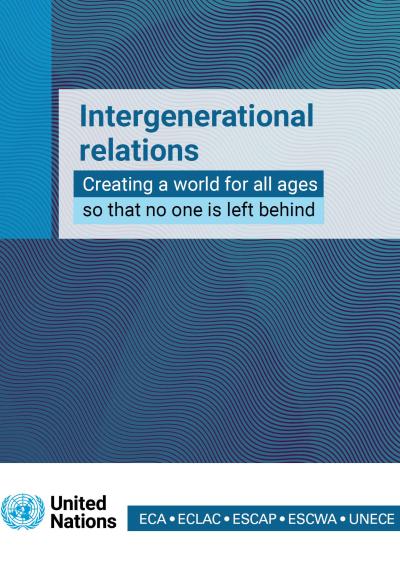Intergenerational relations: creating a world for all ages so that no one is left behind